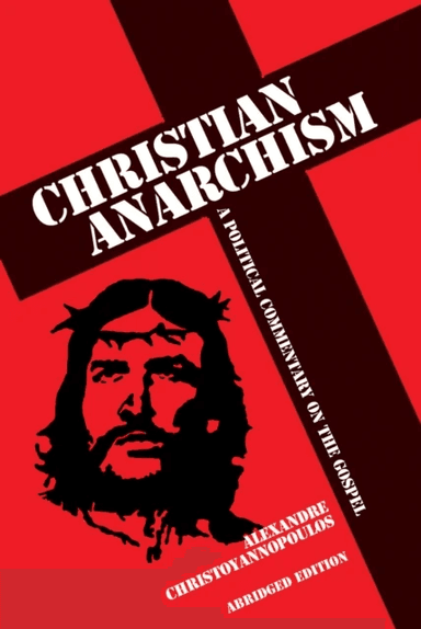 Christian Anarchism av Alexandre Christoyannopoulos