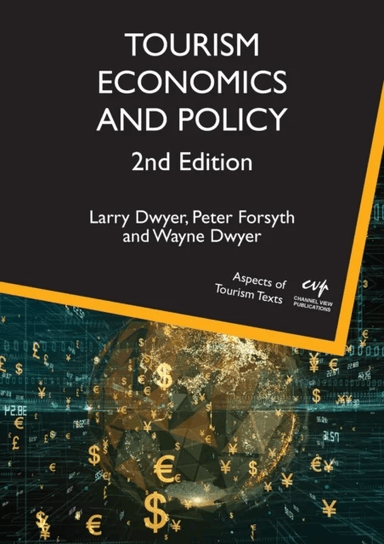 Tourism Economics and Policy av Larry Dwyer, Peter Forsyth, Wayne Dwyer