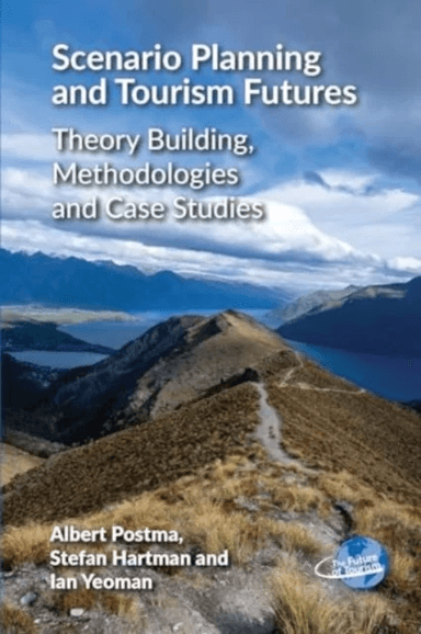 Scenario Planning and Tourism Futures av Albert Postma, Stefan Hartman, Ian Yeoman