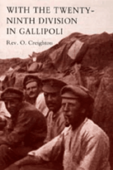With the Twenty-ninth Division in Gallipoli av O. Creighton