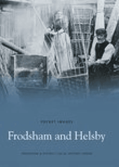 Frodsham and Helsby: Pocket Images av Frodsham &amp; District Local History Society