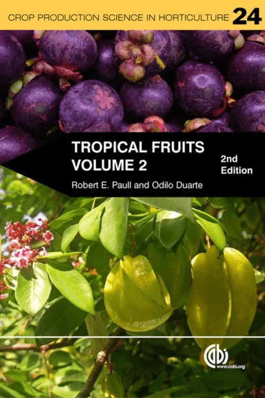 Tropical Fruits, Volume 2 av Robert E (University of Hawaii at Manoa USA) Paull, Odilo (Escuela Agricola Panamericana - El Zamorano Honduras) Duarte