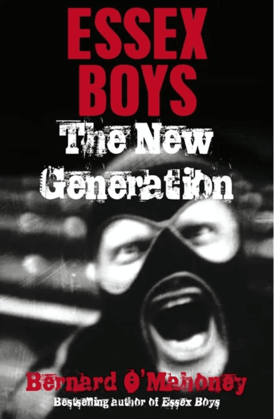 Essex Boys, The New Generation av Bernard O'Mahoney