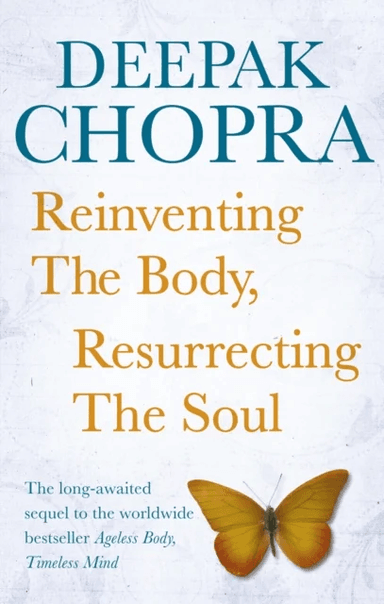 Reinventing the Body, Resurrecting the Soul av Dr Deepak Chopra