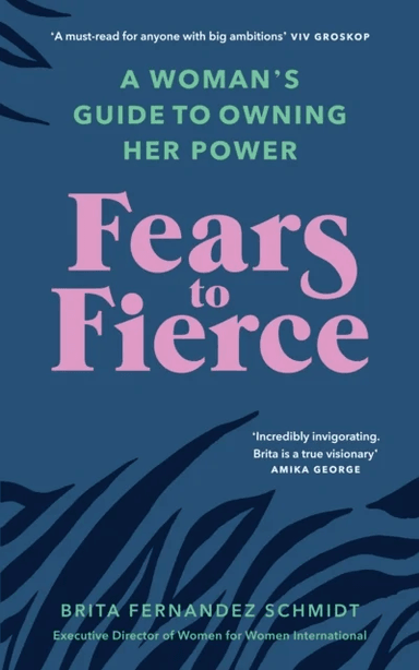 Fears to Fierce av Brita Fernandez Schmidt