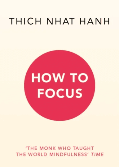 How to Focus av Thich Nhat Hanh