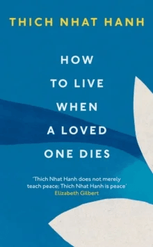 How To Live When A Loved One Dies av Thich Nhat Hanh