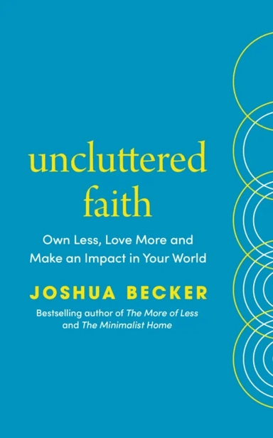 Uncluttered Faith av Joshua Becker