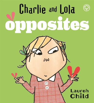 Charlie and Lola: Opposites av Lauren Child