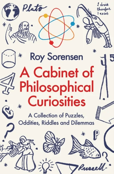 A Cabinet of Philosophical Curiosities av Roy Sorensen