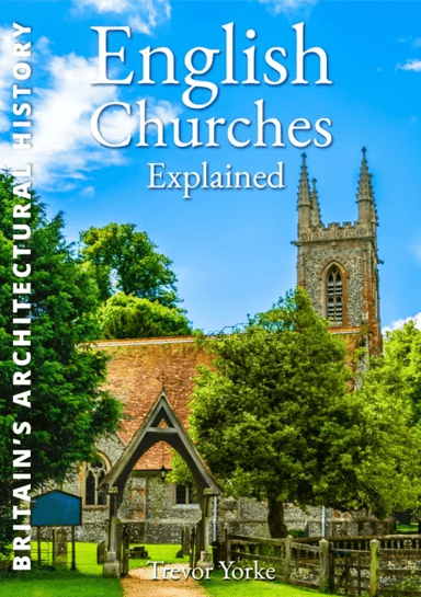 English Churches Explained av Trevor Yorke