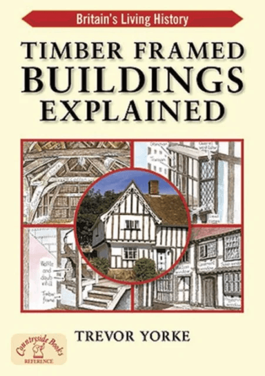 Timber-Framed Building Explained av Trevor Yorke