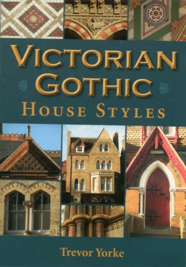 Victorian Gothic House Styles av Trevor Yorke