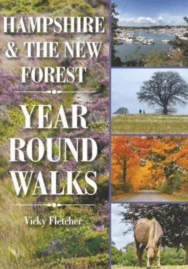 Hampshire &amp; The New Forest Year Round Walks av Vicky Fletcher