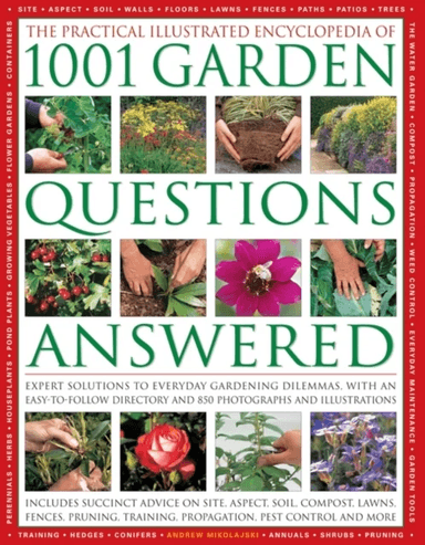 Practical Illustrated Encyclopedia of 1001 Garden Questions Answered av Andrew Mikolajski