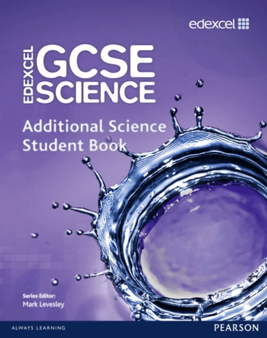 Edexcel GCSE Science: Additional Science Student Book av Mark Levesley, Penny Johnson, Aaron Bridges, Ann Fullick, Richard Grime, Miles Hudson, Susan