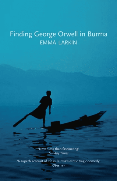 Finding George Orwell in Burma av Emma Larkin