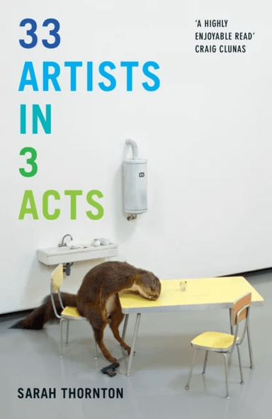33 Artists in 3 Acts av Sarah Thornton