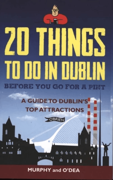 20 Things To Do In Dublin Before You Go For a Pint av Colin Murphy, Donal O'Dea