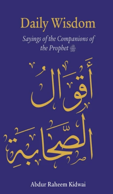 Daily Wisdom: Sayings of the Companions of the Prophet av Abdur Raheem Kidwai