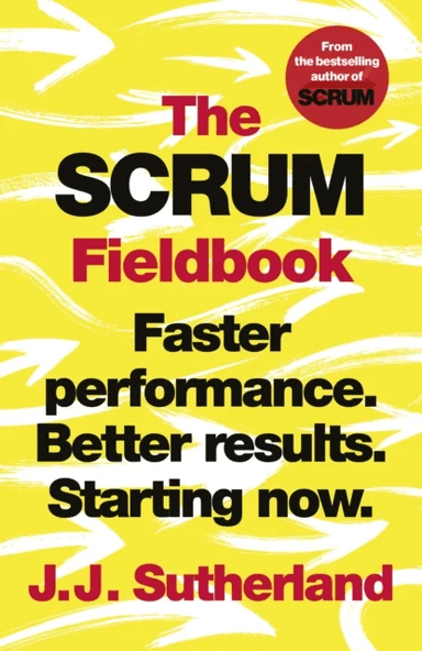 The Scrum Fieldbook av J.J. Sutherland