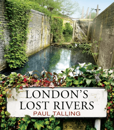 London's Lost Rivers av Paul Talling