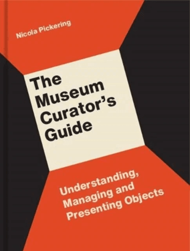 The Museum Curator's Guide av Nicola Pickering
