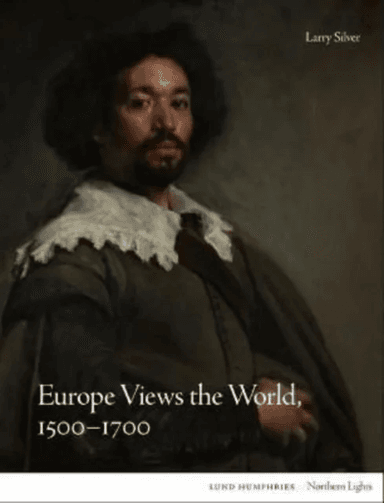 Europe Views the World, 1500-1700 av Larry Silver