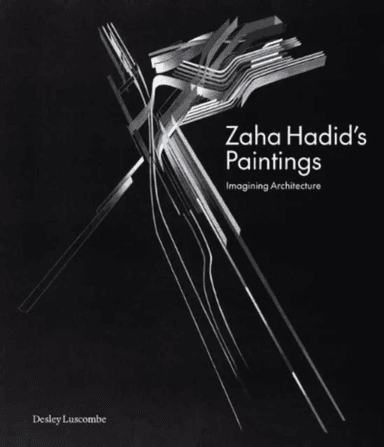 Zaha Hadid's Paintings av Desley Luscombe