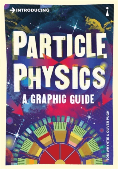 Introducing Particle Physics av Tom Whyntie