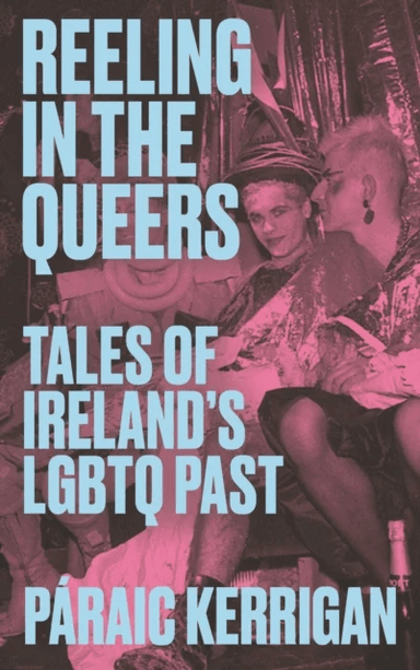 Reeling in the Queers av Paraic Kerrigan