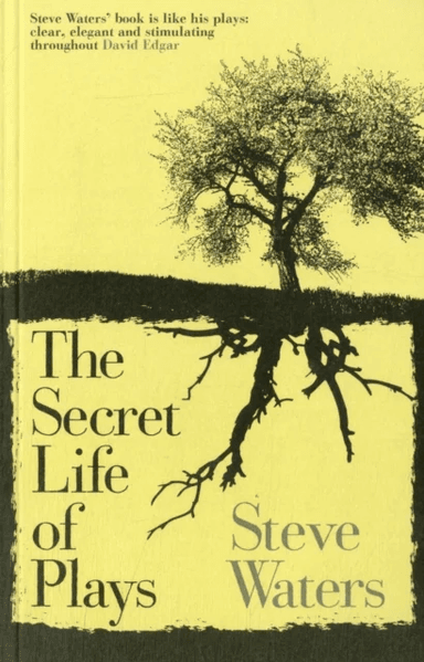 The Secret Life of Plays av Steve Waters