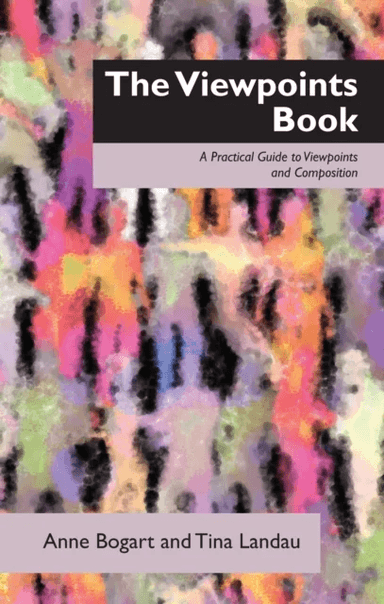 The Viewpoints Book av Anne Bogart, Tina Landau