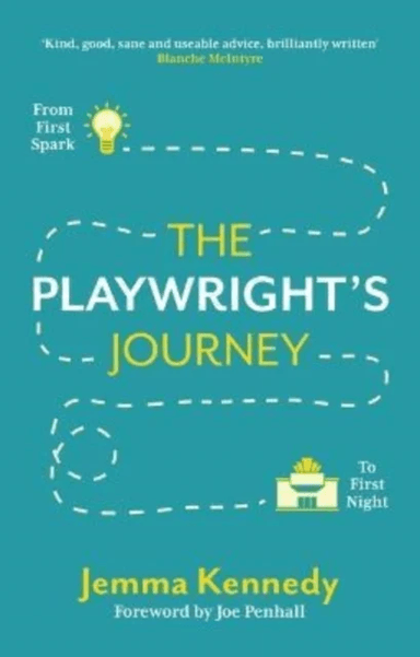 The Playwright's Journey: From First Spark to First Night av Jemma Kennedy