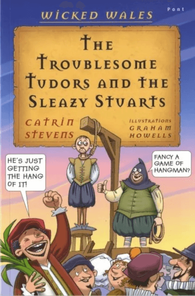 Wicked Wales: The Troublesome Tudors and the Sleazy Stuarts av Catrin Stevens