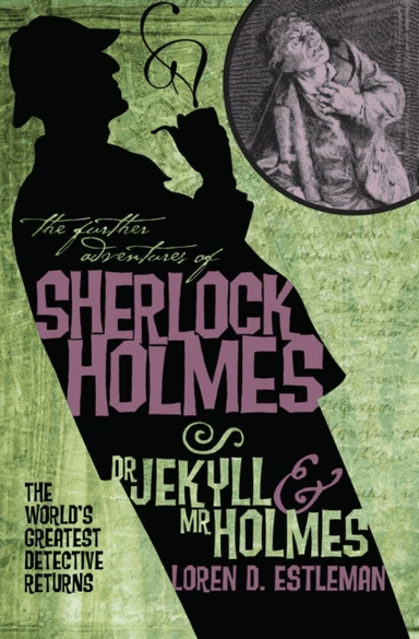 The Further Adventures of Sherlock Holmes: Dr. Jekyll and Mr. Holmes av Loren Estleman