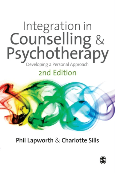 Integration in Counselling &amp; Psychotherapy av Phil Lapworth, Charlotte Sills