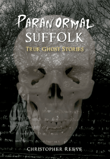 Paranormal Suffolk av Christopher Reeve