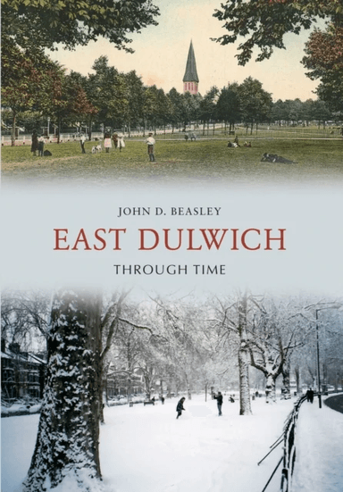 East Dulwich Through Time av John D. Beasley