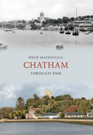 Chatham Through Time av Philip MacDougall