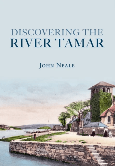 Discovering the River Tamar av John Neale