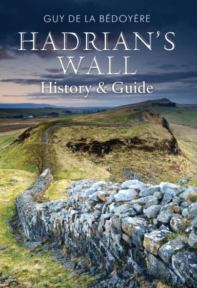 Hadrian's Wall av Guy de la Bedoyere