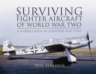 Surviving Fighter Aircraft of World War Two av Don Berliner