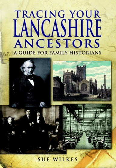 Tracing Your Lancashire Ancestors: A Guide for Family Historians av Sue Wilkes