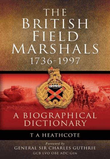 Dictionary of Field Marshals of the British Army av T. A. Heathcote
