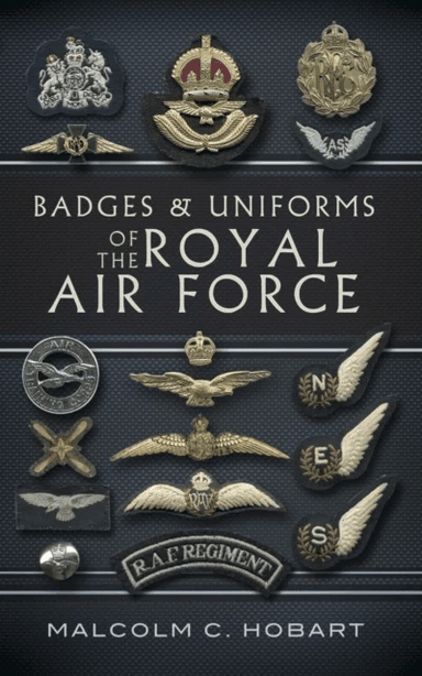 Badges and Uniforms of the Royal Air Force av Malcolm Hobart