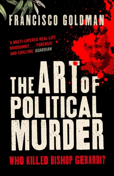 The Art of Political Murder av Francisco Goldman
