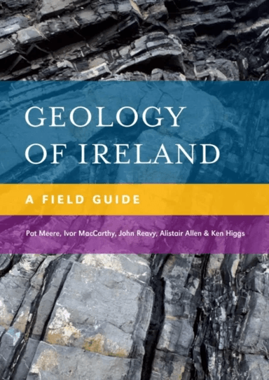 Geology of Ireland av Ivor MacCarthy, John Reavy, Alistair Allen, Ken Higgs