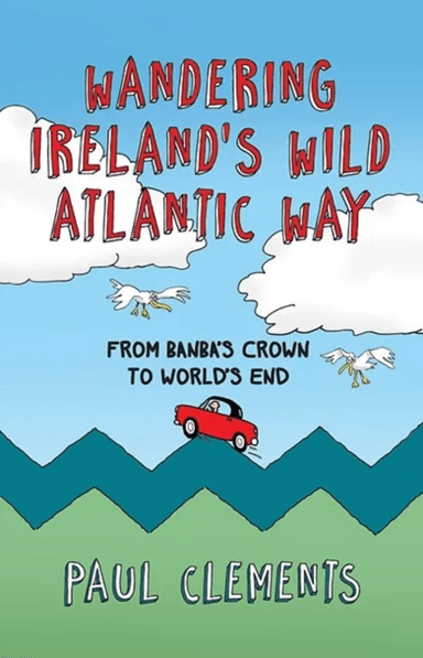Wandering Ireland's Wild Atlantic Way av Paul Clements