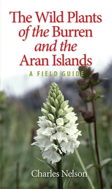 The Wild Plants of the Burren &amp; the Aran Islands av Charles Nelson
